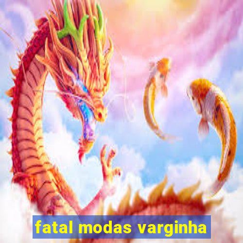 fatal modas varginha